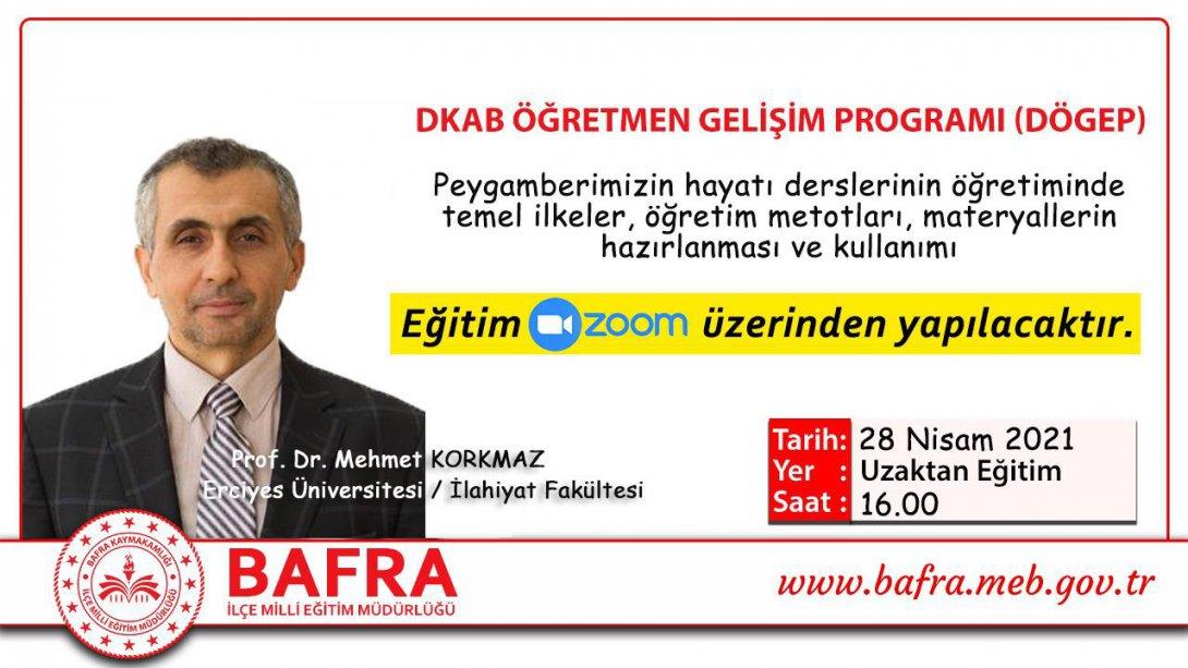 DÖGEP kapsamındaki 28 Nisan 2021 Çarşamba Konuğumuz Prof.Dr. Mehmet KORMAZ.